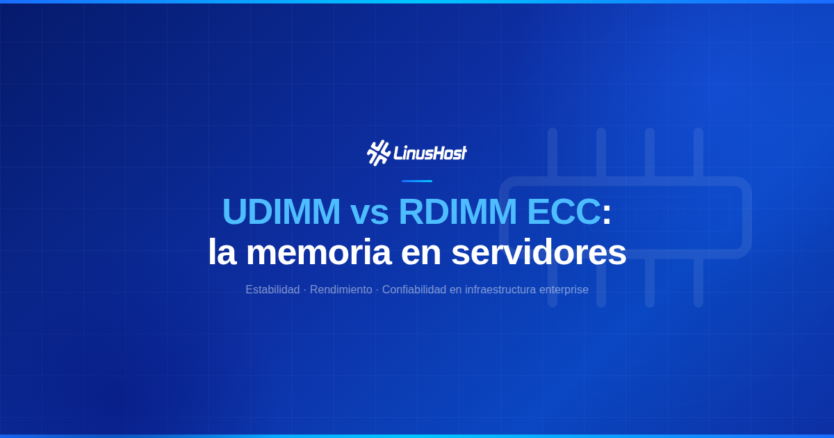UDIMM vs RDIMM ECC: entendiendo la memoria utilizada en servidores