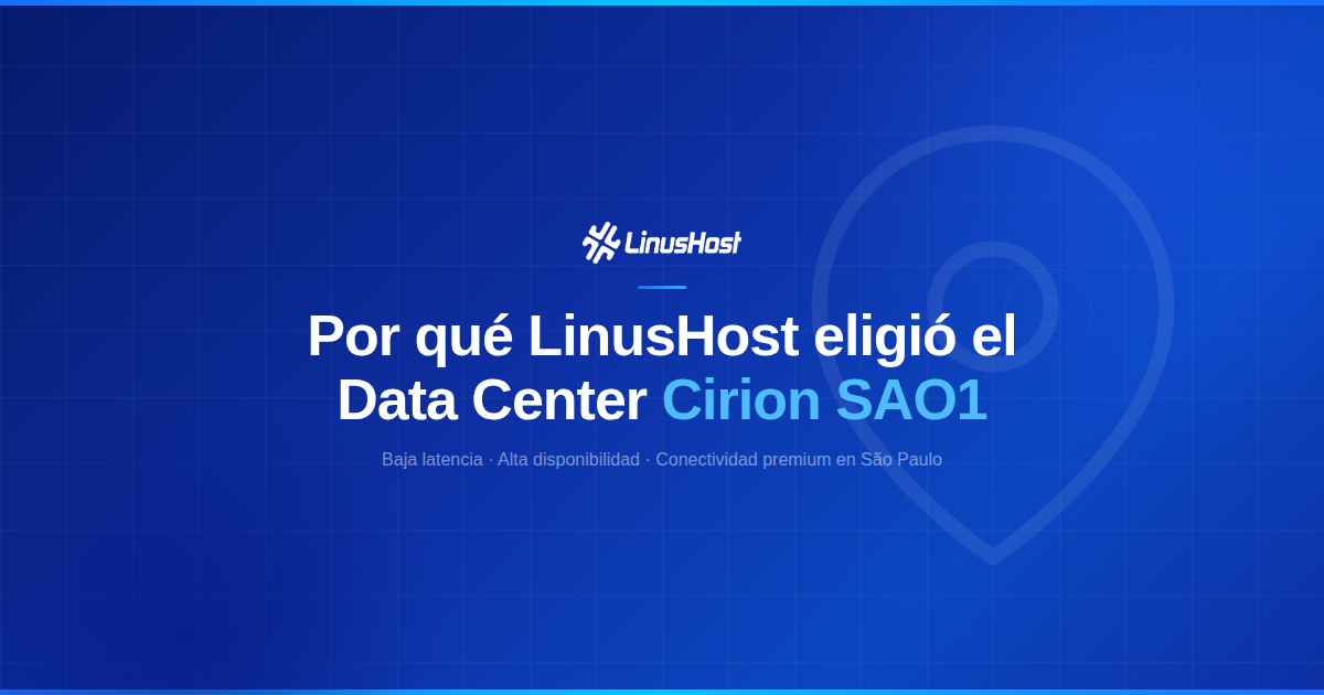 Por qué LinusHost eligió el Data Center Cirion SAO1 en Brasil