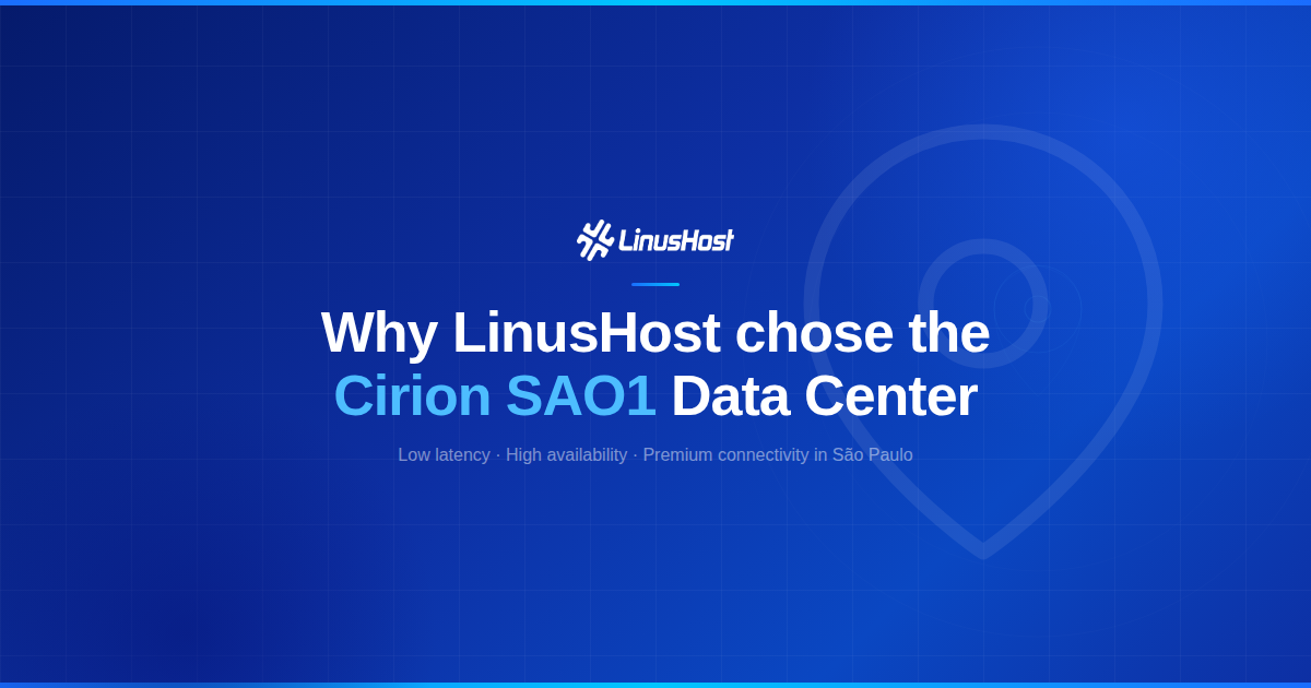Why LinusHost chose the Cirion SAO1 Data Center in Brazil